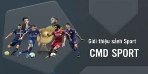 CMD Sport Sảnh Cược Thể Thao Hấp Dẫn Có Một Không Hai